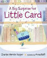 A big surprise for Little Card by Charise Harper and illustrated by Anna Raff