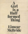 A girl is a half-formed thing by Eimear McBride