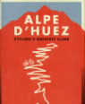 Alpe d'Huez: cycling's greatest climb by Peter Cossins