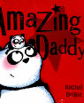 Amazing Daddy by Rachel Bright