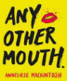 Any other mouth by Anneliese Mackintosh