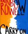 Carry on: the rise and fall of Simon Snow by Rainbow Rowell