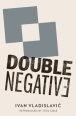 Double negative by Ivan Vladislavic