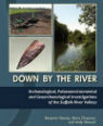 Down by the river: archaeological, palaeoenvironmental and geoarchaeological investigations of the Suffolk river valleys by Benjamin Gearey, Henry Chapman and Andy Howard