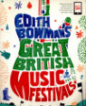 Edith Bowman's Great British music festivals by Edith Bowman