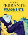 Fragments: on writing, reading, and absence by Elena Ferrante