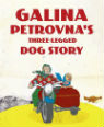 Galina Petrovna's three-legged dog story by Andrea Bennett