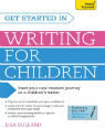 Get Started in Writing for Children by Lisa Bullard