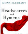 Headscarves and hymens: why the Middle East needs a sexual revolution by Mona Eltahawy