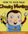 How to feed your cheeky monkey by Jane Clarke and Georgie Birkett