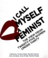 I call myself a feminist edited by Victoria Pepe, Rachel Holmes, Amy Annette, Alice Stride, Martha Mosse