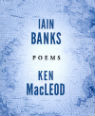 Poems by Iain Banks and Ken MacLeod