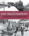 Images of East Anglia railways: incorporating Hertfordshire, Essex, Huntingdonshire, Suffolk, Norfolk & Cambridgeshire together with the North-East and East London by Maurice Dart