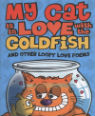 My cat is in love with the goldfish and other loopy love poems by Graham Denton