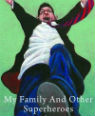 My family and other superheroes by Jonathan Edwards