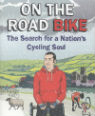 On the road bike: The search for a nation’s cycling soul, or, sniffing the yak-skin shoe, or, the great eccentrics of British cycling by Ned Boulting