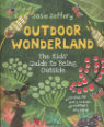 Outdoor wonderland: the kids' guide to being outside by Josie Jeffery