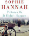 Pictures or it didn't happen by Sophie Hannah