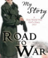 Road to war: A First World War Girl’s Diary 1916-1917 by Valerie Wilding