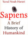 Sapiens: a brief history of humankind by Yuval Noah Harari