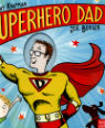 Superhero Dad by Timothy Knapman and Joe Berger