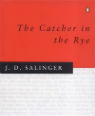 The catcher in the rye by J D Salinger