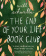 The End of Your Life Book Club: a mother, a son and a world of books by Will Schwalbe