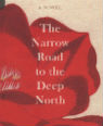 The Narrow Road to the Deep North by Richard Flanagan