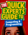 The quick experts guide to computing & programming by Shahneila Saeed