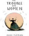 The trouble with women by Jacky Fleming