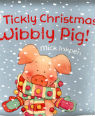 Tickly Christmas Wibbly Pig! by Mick Inkpen