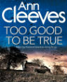 Too good to be true by Ann Cleeves