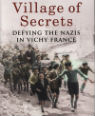 Village of secrets: defying the Nazis in Vichy France by Caroline Moorehead