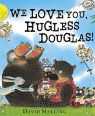 We love you Hugless Douglas! by David Melling