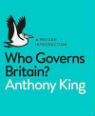 Who governs Britain? by Anthony King