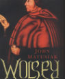 Wolsey: the life of King Henry VIII's cardinal by John Matusiak