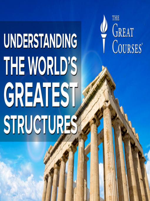 The Great Courses: Understanding the World's Greatest Structures