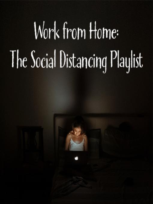 Work from home: The Social Distancing Playlist