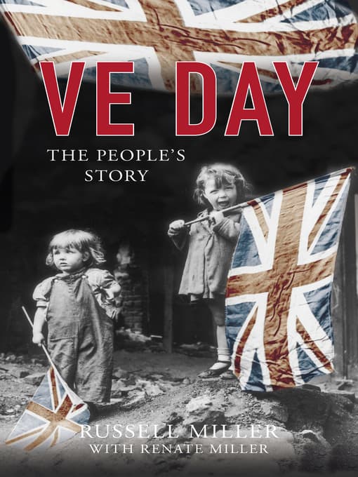 VE Day: The People's Story by Russell Miller with Renate Miller