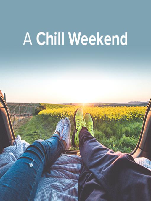 A Chill Weekend