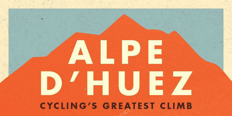 Alpe d'Huez: cycling's greatest climb by Peter Cossins