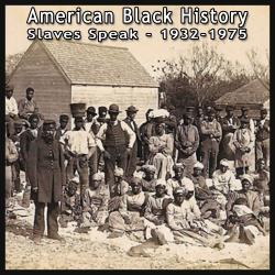 Various speakers - American Black History: Slaves Speak 1932-1975