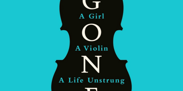 Gone: a girl, a violin, a life unstrung