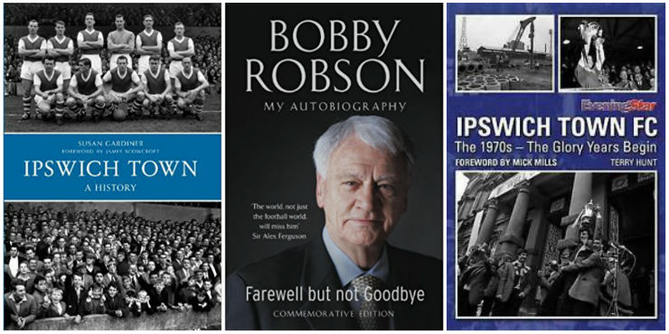 Ipswich Town: a history, Bobby Robson: farewell but not goodbye: my autobiography, Ipswich Town FC: the 1970s: the glory years begin