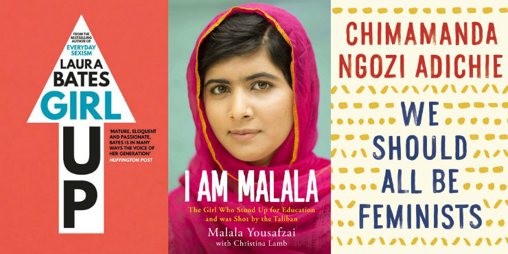 Girl Up by Laura Bates, I Am Malala by Malala Yousafzai and We should all be feminists by Chimamanda Ngozi Adichie