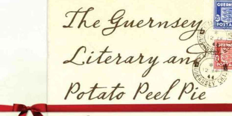 The Guernsey Literary and Potato Peel Pie Society by Mary Ann Shaffer and Annie Barrows